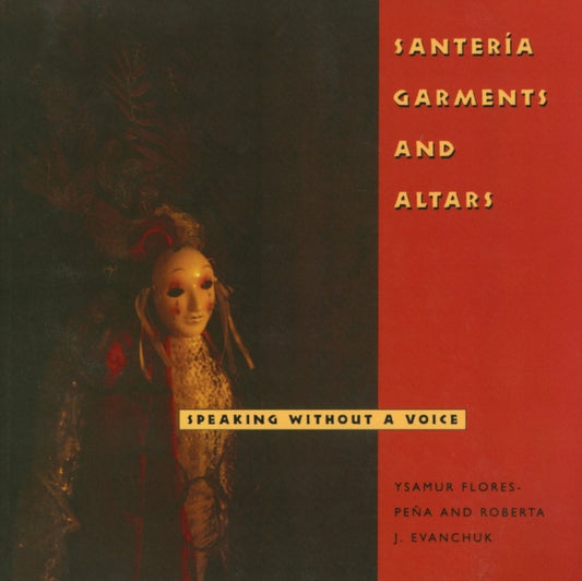 Book cover of: Santeria Garments and Altars. By: Ysamur Flores-Peña