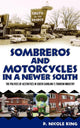 Book cover of: Sombreros and Motorcycles in a Newer South. By: P. Nicole King
