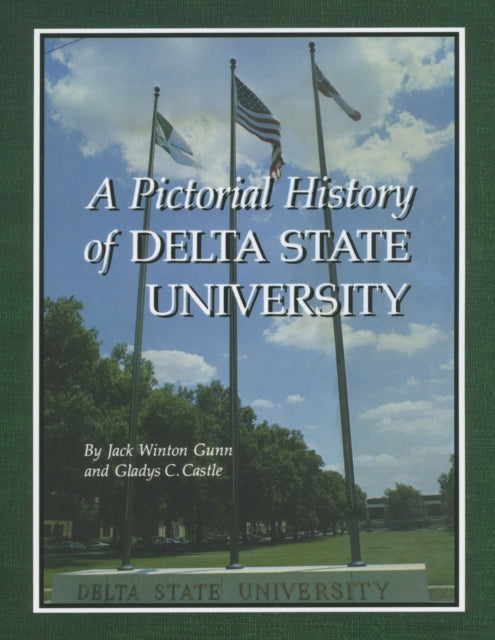 Book cover of: Pictorial History of Delta State University. By: Jack Winton Gunn