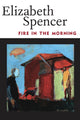 Book cover of: Fire in the Morning. By: Elizabeth Spencer