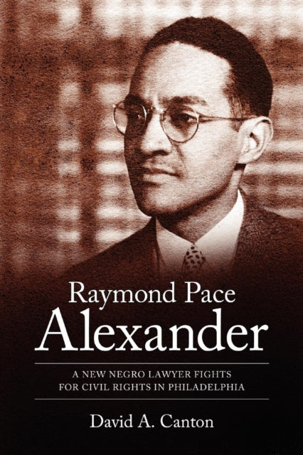 Book cover of: Raymond Pace Alexander. By: David A. Canton