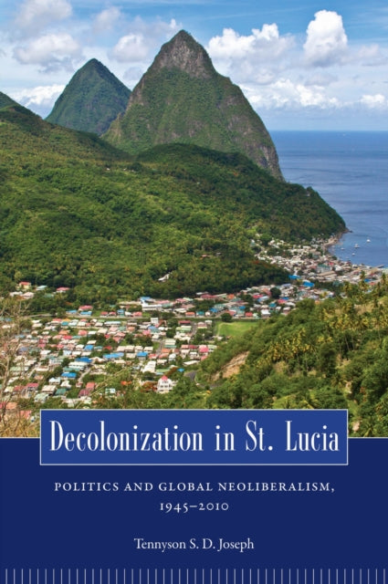 Book cover of: Decolonization in St. Lucia. By: Tennyson S. D. Joseph