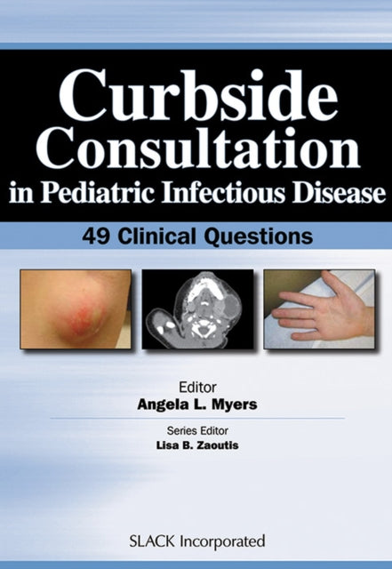 Book cover of: Curbside Consultation in Pediatric Infectious Disease. By: Angela L. Myers