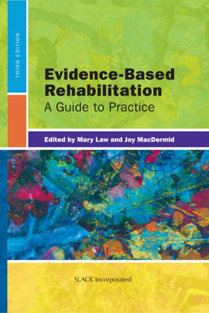 Book cover of: Evidence-Based Rehabilitation. By: Mary Law PhD  OT Reg (Ont)