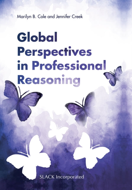 Book cover of: Global Perspectives in Professional Reasoning. By: Marilyn B. Cole MS  OTR/L  FAOTA