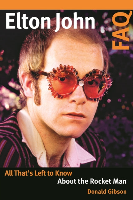 Book cover of: Elton John FAQ. By: Donald Gibson