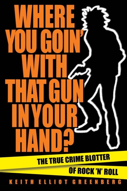 Book cover of: Where You Goin' with That Gun in Your Hand?. By: Keith Elliot Greenberg