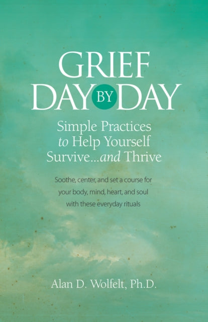 Book cover of: Grief Day by Day. By: Alan D Wolfelt