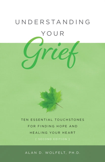 Book cover of: Understanding Your Grief. By: Alan D. Wolfelt