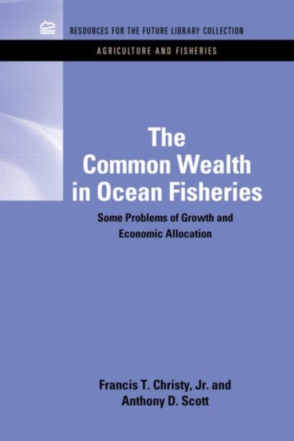 Book cover of: Common Wealth in Ocean Fisheries. By: Christy, Francis T.