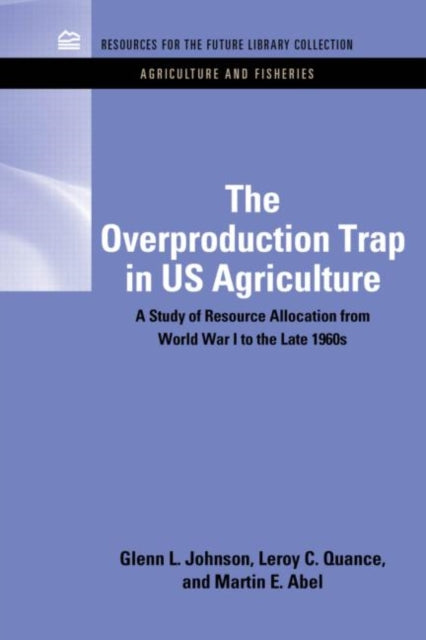 Book cover of: Overproduction Trap in U.S. Agriculture. By: Glenn Leroy Johnson
