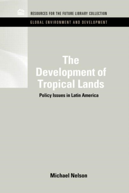 Book cover of: Development of Tropical Lands. By: Resources for the Future Staff
