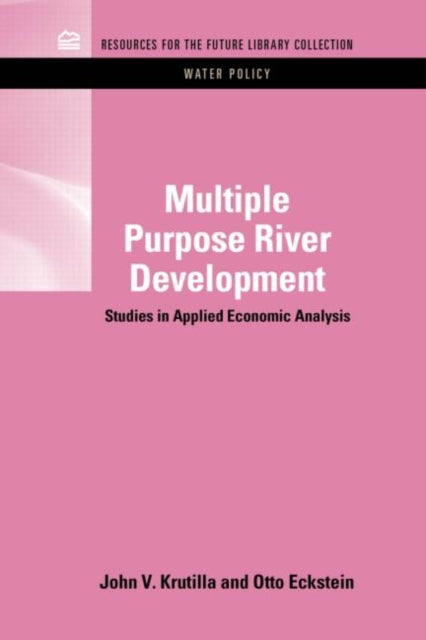 Book cover of: Multiple Purpose River Development. By: John V. Krutilla