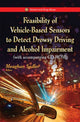 Book cover of: Feasibility of Vehicle-Based Sensors to Detect Drowsy Driving & Alcohol Impairment. By: Alfredo Saavedra-Molina