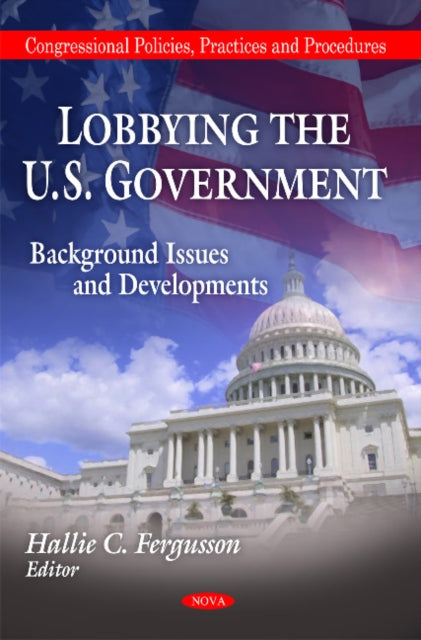Book cover of: Lobbying the U.S. Government. By: Hallie C. Fergusson
