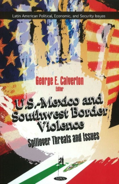 Book cover of: U.S.-Mexico & Southwest Border Violence. By: George E. Calverton