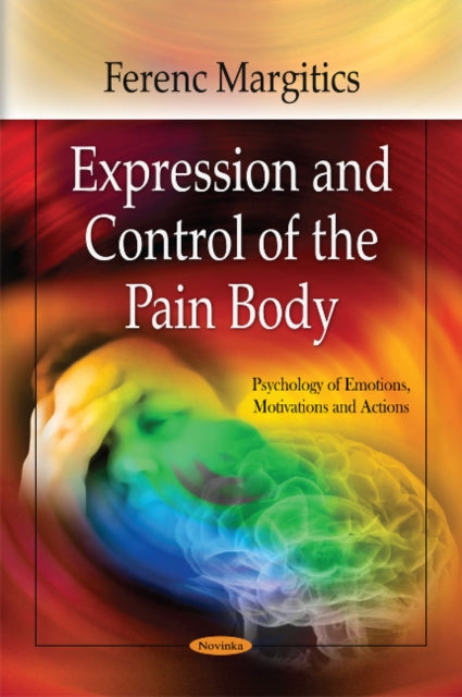 Book cover of: Expression & Control of the Pain Body. By: Ferenc Margitics