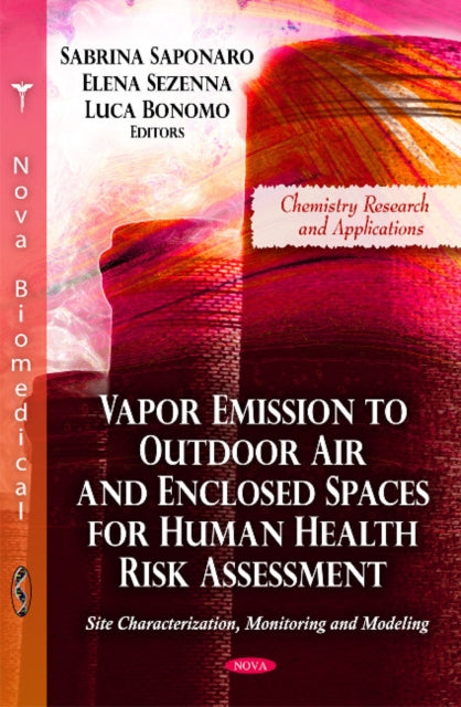 Book cover of: Vapor Emission to Outdoor Air & Enclosed Spaces for Human Health Risk Assessment. By: Sabrina Saponaro
