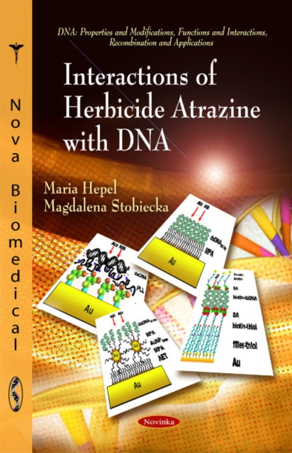 Book cover of: Interactions of Herbicide Atrazine with DNA. By: Maria Hepel