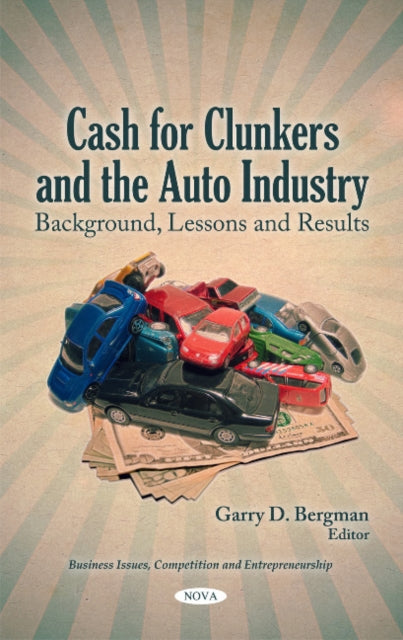 Book cover of: Cash for Clunkers & the Auto Industry. By: Garry D. Bergman