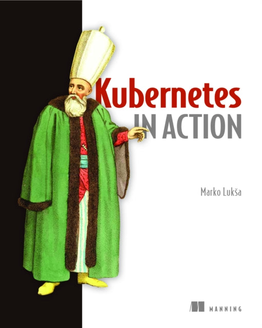 Book cover of: Kubernetes in Action. By: LUKSA, MARKO