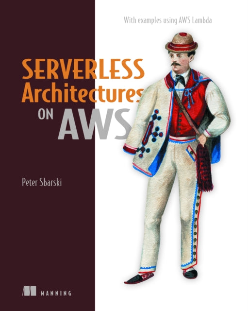 Book cover of: Serverless Architectures on AWS. By: KROONENBURG, SAM