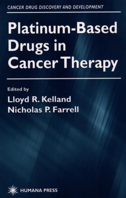 Book cover of: Platinum-Based Drugs in Cancer Therapy. By: Lloyd R. Kelland