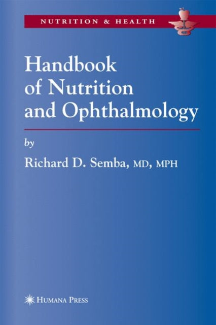Book cover of: Handbook of Nutrition and Ophthalmology. By: Richard David Semba