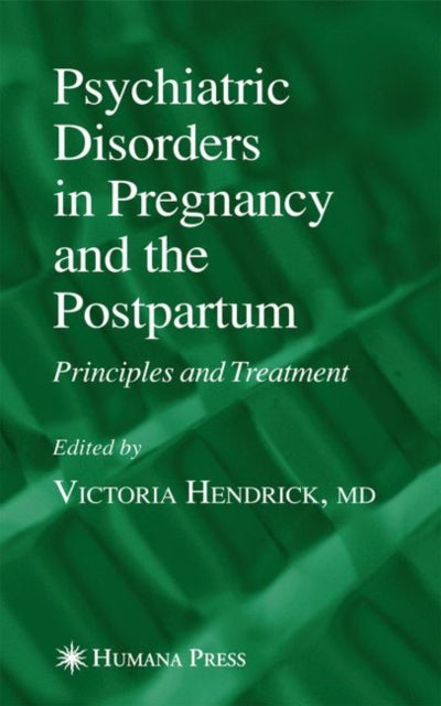 Book cover of: Psychiatric Disorders in Pregnancy and the Postpartum. By: Victoria Hendrick
