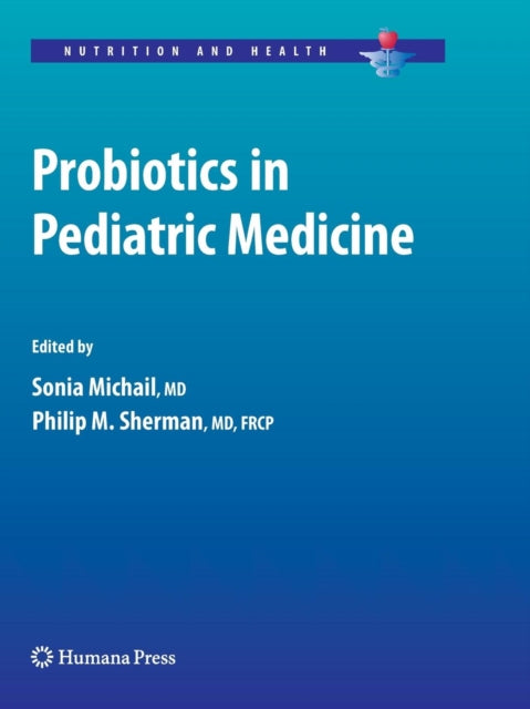 Book cover of: Probiotics in Pediatric Medicine. By: Sonia Michail