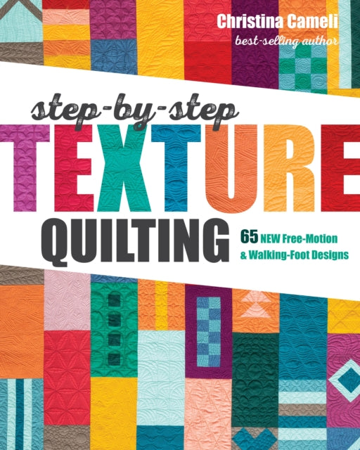 Book cover of: Step-by-Step Texture Quilting. By: Christina Cameli