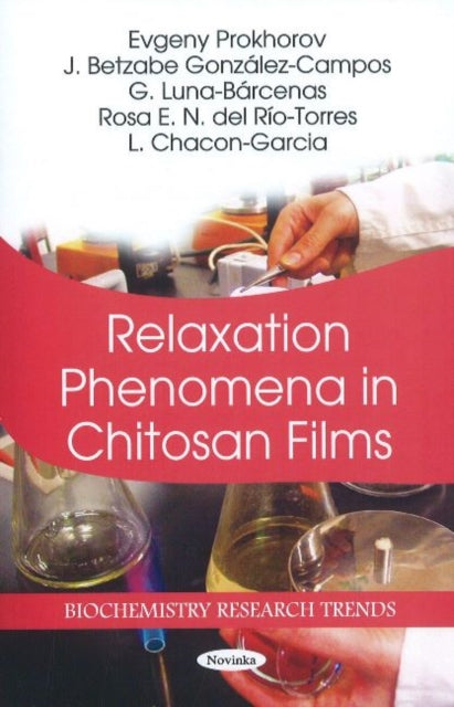 Book cover of: Relaxation Phenomena in Chitosan Films. By: Evgeny Prokhorov