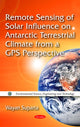 Book cover of: Remote Sensing of Solar Influence on Antarctic Terrestrial Climate from a GPS Perspective. By: Wayan Suparta