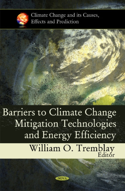 Book cover of: Barriers to Climate Change Mitigation Technologies & Energy Efficiency. By: William Tremblay