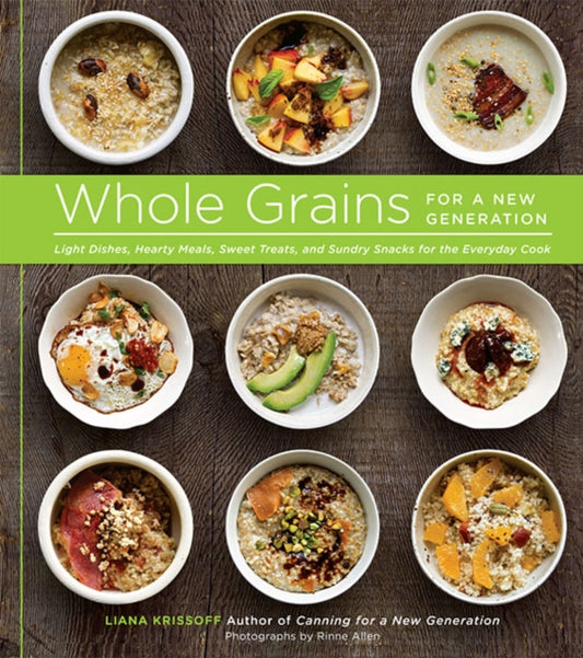 Book cover of: Whole Grains for a New Generation. By: Liana Krissoff