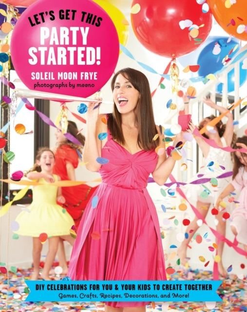 Book cover of: Let's Get This Party Started. By: Soleil Moon Frye