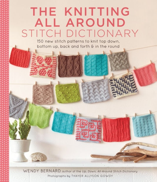 Book cover of: Knitting All Around Stitch Dictionary. By: Wendy Bernard