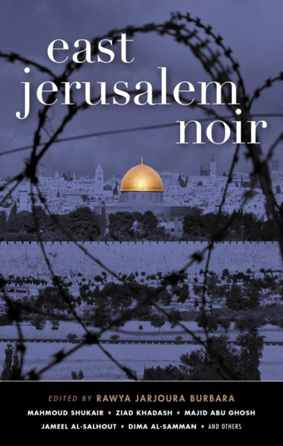 Book cover of: East Jerusalem Noir. By: Rawya Jarjoura Burbara