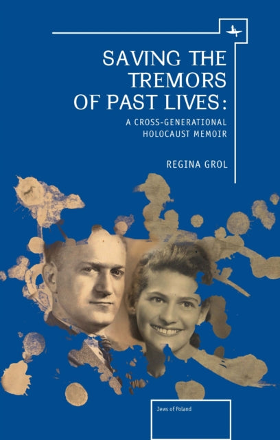Book cover of: Saving the Tremors of Past Lives. By: Regina Grol