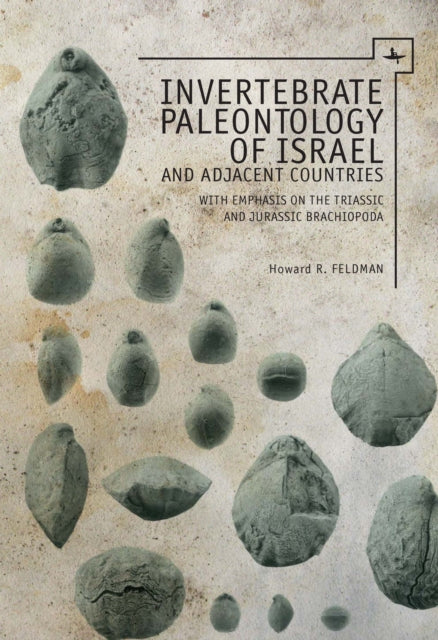 Book cover of: Invertebrate Paleontology (Mesozoic) of Israel and Adjacent Countries with Emphasis on the Brachiopoda. By: Howard B. Feldman