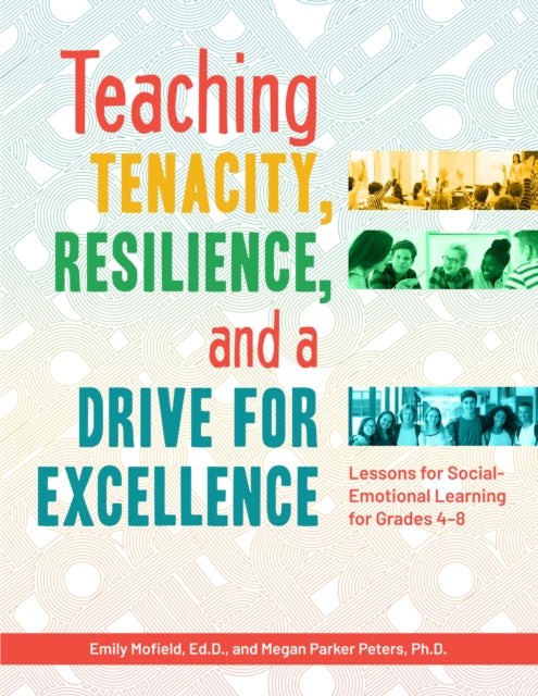 Book cover of: Teaching Tenacity, Resilience, and a Drive for Excellence. By: Emily Mofield Ed.D.