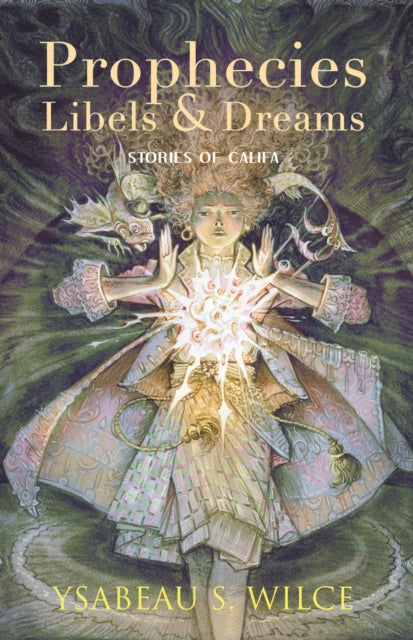 Book cover of: Prophecies, Libels & Dreams. By: Ysabeau S. Wilce