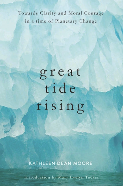 Book cover of: Great Tide Rising. By: Kathleen Dean Moore