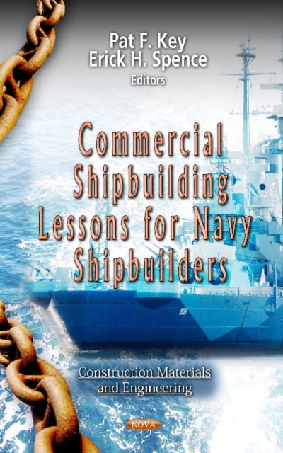 Book cover of: Commercial Shipbuilding Lessons for Navy Shipbuilders. By: Pat F. Key
