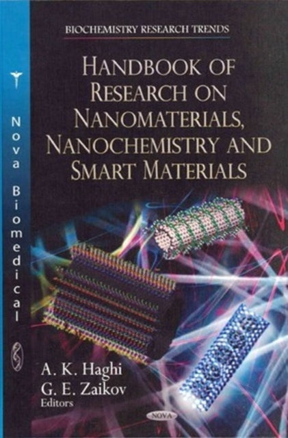 Book cover of: Handbook of Research on Nanomaterials, Nanochemistry & Smart Materials. By: A. K. Haghi