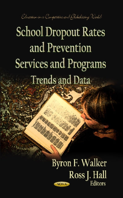 Book cover of: School Dropout Rates & Prevention Services & Programs. By: Byron F. Walker