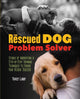 Book cover of: Rescued Dog Problem Solver. By: Tracy Libby
