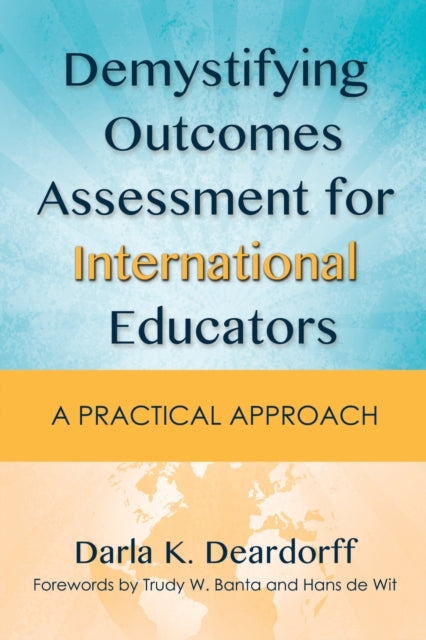 Book cover of: Demystifying Outcomes Assessment for International Educators. By: Darla K. Deardorff