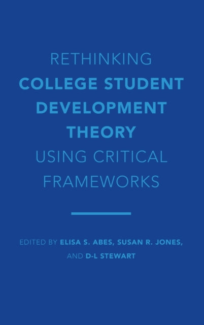 Book cover of: Rethinking College Student Development Theory Using Critical Frameworks. By: Elisa S. Abes