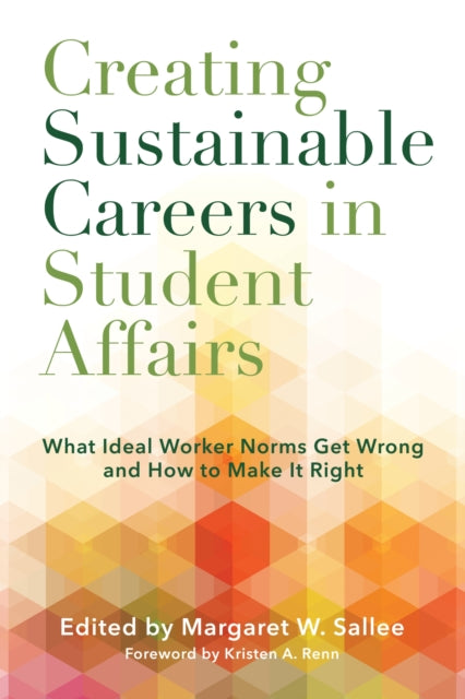Book cover of: Creating Sustainable Careers in Student Affairs. By: Margaret W. Sallee